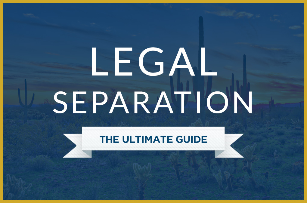 legal separation arizona ultimate guide