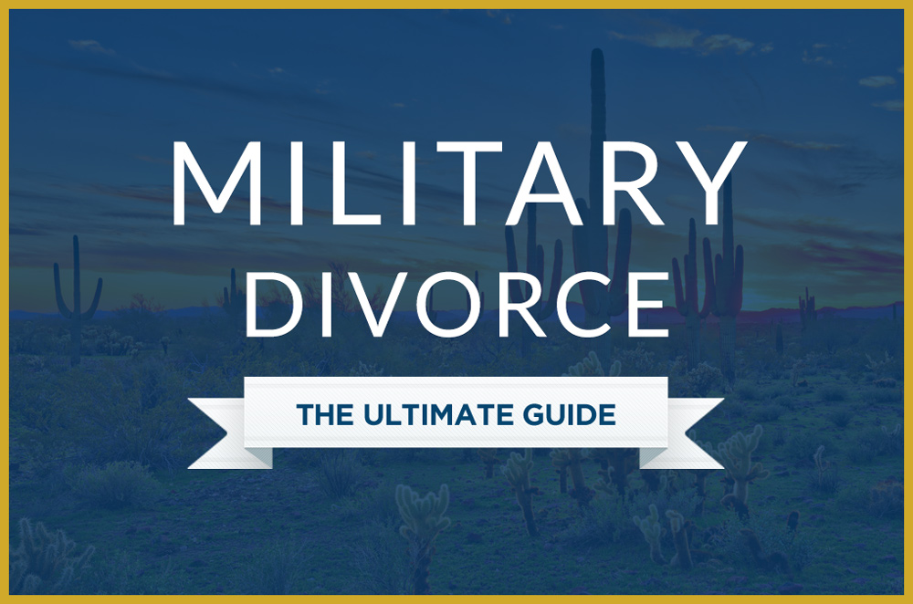 military divorce arizona ultimate guide